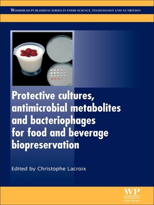 cover image of Protective Cultures, Antimicrobial Metabolites and Bacteriophages for Food and Beverage Biopreservation